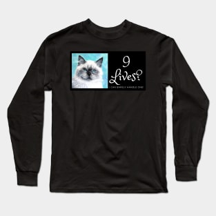 Nine lives? I can barely handle one! Funny Long Sleeve T-Shirt